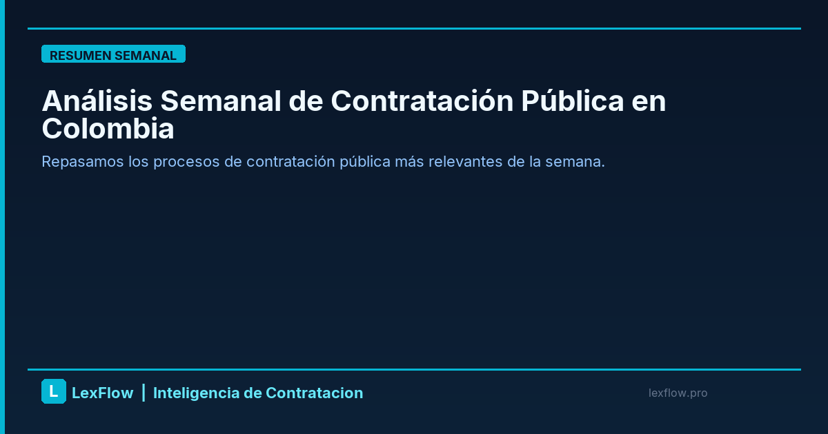 Análisis Semanal de Contratación Pública en Colombia