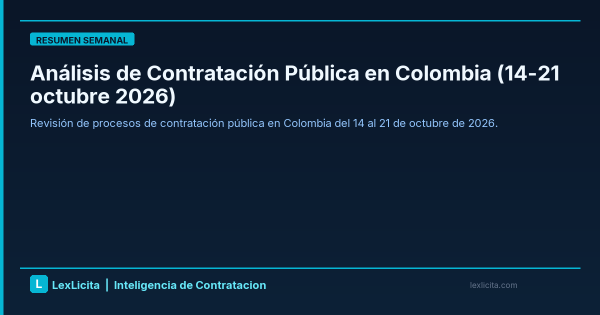 Análisis de Contratación Pública en Colombia (14-21 octubre 2026)