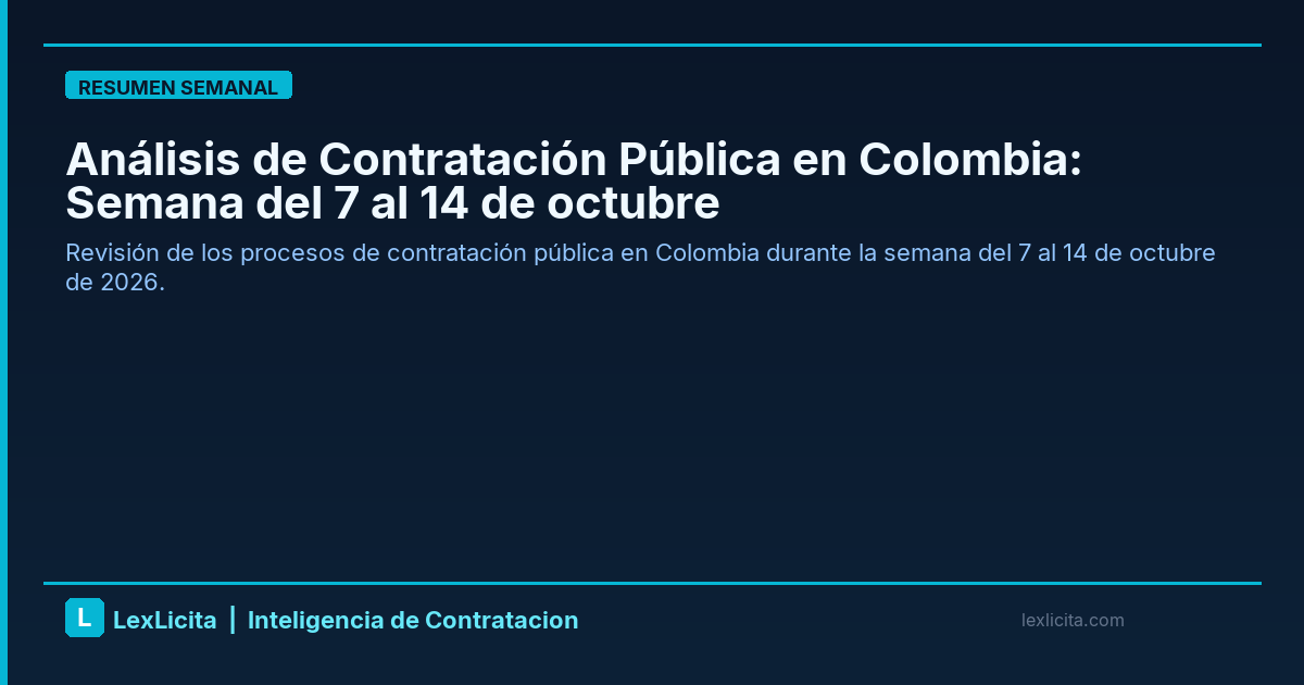 Análisis de Contratación Pública en Colombia: Semana del 7 al 14 de octubre