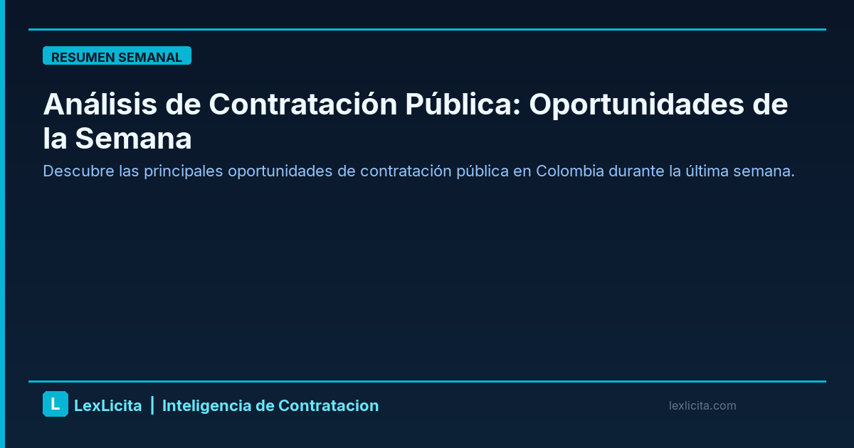 Análisis de Contratación Pública: Oportunidades de la Semana